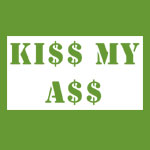 Kiss My Ass (Ki$$ My A$$) - Dan Halen's Tan Man Body Stencils - T-shirts, Shirts and Apparel